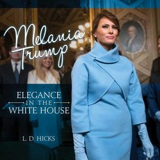 (영문도서) Melania Trump: Elegance in the White House Hardcover, Post Hill Press, English, 9781642933260