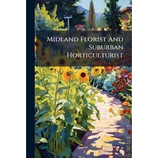 (영문도서)Midland Florist And Suburban Horticulturist Paperback, Hutson Street Press, English, 9781024331066