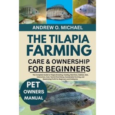 (영문도서)The Tilapia Farming Care & Ownership for Beginners: The Complete Guide to Tilapi... Paperback, Independently Published, English, 9798265050182