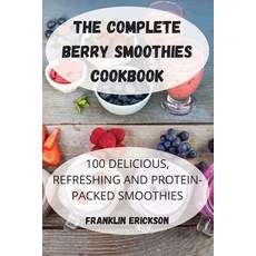 (영문도서) The Complete Berry Smoothies Cookbook Paperback, Franklin Erickson, English, 9781804650691