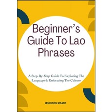 (영문도서)Beginner's Guide To Lao Phrases: A Step-By-Step Guide To Exploring The Language... Paperback, Independently Published, English, 9798297129160