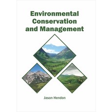(영문도서)Environmental Conservation and Management Hardcover, English, 9781682867068, Syrawood Publishing House English, 9781682867068, Syrawood Publishing House