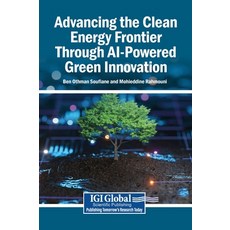 (外文書)Advancing the Clean Energy Frontier Through AI-Powered Green Innovation Hardcover, Engineering Science Reference, English