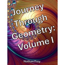 (영문도서)Journey Through Geometry: Volume I (Black and White Edition) Paperback, Independently Published, English, 9798292832652
