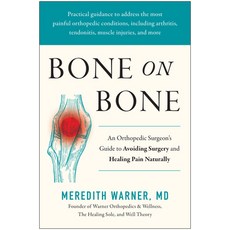 (영문도서) Bone on Bone: An Orthopedic Surgeons Guide to Avoiding Surgery and Healing Pain Naturally Hardcover, Benbella Books, English, 9781637745052