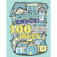 100 Too Good To Be Real (No Kidding) Knock! Knock! Jokes: Book of Riddles & Tongue Twisters Gift fo... Paperback, Independently Published, English, 9798574576625