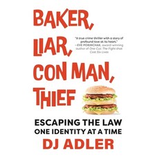 (영문도서) Baker Liar Con Man Thief: Escaping the Law One Identity at a Time Hardcover, Wildblue Press, English, 9781960332769