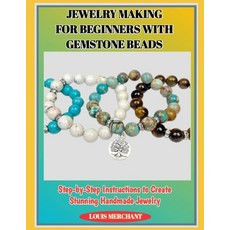 (영문도서)Jewelry Making for Beginners with Gemstone Beads: Step-by-Step Instructions to C... Paperback, Independently Published, English, 9798276651248