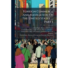 (英文圖書)Foreign Commerce And Navigation Of The United States ... Part 1 平裝版, Nabu Press, English, Paperback