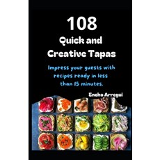 (영문도서) 108 Quick and Creative Tapas: Impress your guests with recipes ready in less th... Paperback, Independently Published, English, 9798300528669