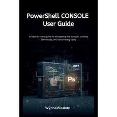 (英文圖書)PowerShell Console User Guide: A step-by-step guide to navigating the console r... 平裝版, Independently Published, 英文