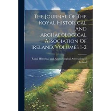 (영문도서) The Journal Of The Royal Historical And Archaeological Association Of Ireland Volumes 1-2 Paperback, Legare Street Press, English, 9781022418783