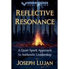 (外文書)Reflective Resonance: A Quiet Spark Approach to Authentic Leadership Paperback, Wordwooze Publishing, English