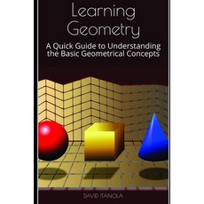 Learning Geometry: A Quick Guide to Understanding the Basic Geometrical Concepts Paperback, Independently Published, English, 9798713446277