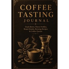 (영문도서)Coffee Tasting Journal: Track Brews Flavor Profiles Brewing Recipes & Coffee Q... Paperback, Infinityou, English, 9783384935731