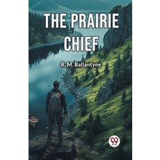 (영문도서) The Prairie Chief Paperback, Double 9 Books, English, 9789367148761