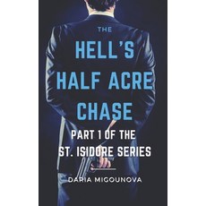 (영문도서)The Hell's Half Acre Chase: Part 1 of the St. Isidore Series Paperback, Independently Published, English, 9798503454598