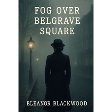 (영문도서)Fog Over Belgrave Square Paperback, Independently Published, English, 9798287847326