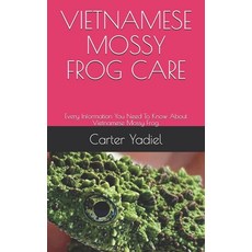 Vietnamese Mossy Frog Care: Every Information You Need To Know About Vietnamese Mossy Frog. Paperback, Independently Published, English, 9798569607792