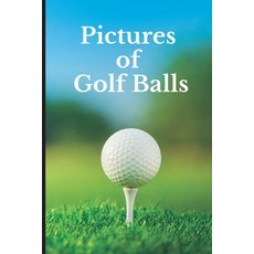 (영문도서) Pictures of Golf Balls: Funny White Elephant Secret Dirty Santa Gift (Stupid Gifts Ideas) Paperback, Independently Published, English, 9798846045699