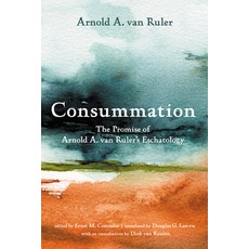 (영문도서)Consummation: The Promise of Arnold A. Van Ruler's Eschatology Paperback, Resource Publications (CA), English, 9798385258178