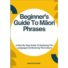 (영문도서)Beginner's Guide To Māori Phrases: A Step-By-Step Guide To Exploring The La... Paperback, Independently Published, English, 9798297261020