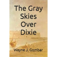(영문도서)The Gray Skies Over Dixie Paperback, Independently Published, English, 9798319136756