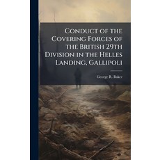(英文圖書)Conduct of the Covering Forces of the British 29th Division in the Helles Landin... 精裝版, Hutson Street Press, 英文