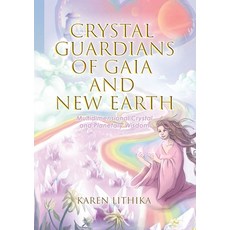 (영문도서)Crystal Guardians of Gaia and New Earth - Multidimensional Crystal and Planetary... Paperback, Harmony Unity Love Publicat..., English, 9780645164213