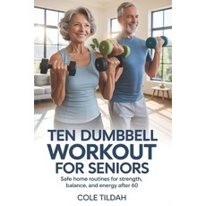 (英文圖書)Ten Dumbbell Workout For Seniors: Safe Home Routines for Strength Balance and... 平裝版, Independently Published, 英文