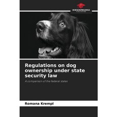 (영문도서)Regulations on dog ownership under state security law Paperback, Our Knowledge Publishing, English, 9786630057249 Our Knowledge Publishing, English, 9786630057249