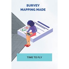 Survey Mapping Made: Time To Fly: Time To Fly Book Paperback, Independently Published, English, 9798728665793