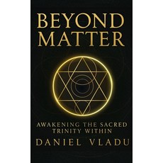 (英文圖書)Beyond Matter: Awakening the Sacred Trinity Within 精裝版, Daniel M Vladu, 英文