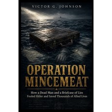 (영문도서)Operation Mincemeat: How a Dead Man and a Briefcase of Lies Fooled Hitler and Sa... Paperback, Independently Published, English, 9798181946231