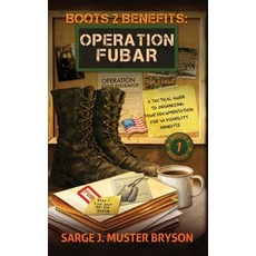 (영문도서)Operation FUBAR: A tactical guide to organizing your documentation for VA disabi... Hardcover, American Real Publishing, English, 9781969063060