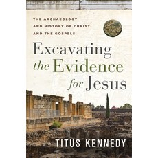 (영문도서) Excavating the Evidence for Jesus: The Archaeology and History of Christ and the Gospels Paperback, Harvest House Publishers, English, 9780736984683