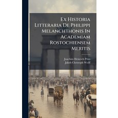 (영문도서)Ex Historia Litteraria De Philippi Melanchthonis In Academiam Rostochiensem Meritis Hardcover, Hutson Street Press, English, 9781024568806