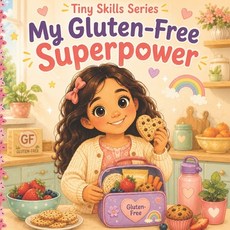 (영문도서)My Gluten-Free Superpower: A Gentle Story About Celiac Disease Safe Foods and... Paperback, Independently Published, English, 9798197725066 Independently Published, English, 9798197725066