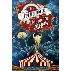 (영문도서)The Fabulous Medicine Show Paperback, Independently Published, English, 9798284001592