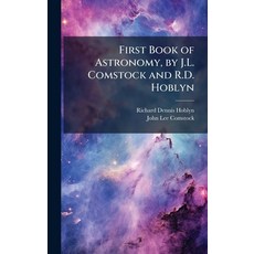 (영문도서)First Book of Astronomy by J.L. Comstock and R.D. Hoblyn Hardcover, Hutson Street Press, English, 9781023787383