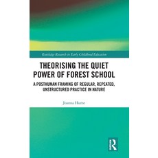 (영문도서)Theorizing the Quiet Power of Forest School: A Posthuman Framing of Regular Rep... Hardcover, Routledge, English, 9781041029786