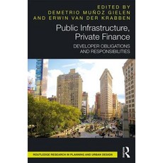 Public Infrastructure Private Finance: Developer Obligations and Responsibilities Hardcover, Routledge