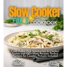 (영문도서)Slow cooker for 2 Cookbook: From Pulled Pork Sandwiches to Chicken Fajitas and 1... Paperback, Garden of Grapes, English, 9798869293541