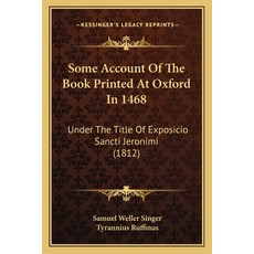 Some Account Of The Book Printed At Oxford In 1468: Under The Title Of Exposicio Sancti Jeronimi (1812) Paperback, Kessinger Publishing