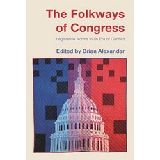 (영문도서)The Folkways of Congress: Legislative Norms in an Era of Conflict Paperback, Brookings Institution Press, English, 9780815740926