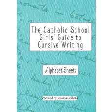 (영문도서) The Catholic School Girls' Guide to Cursive Writing Alphabet Sheets (Green): Alphabet Sheets ... Paperback, Jessica Galletta, English, 9798868997037