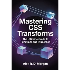 (英文圖書)Mastering CSS Transforms: The Ultimate Guide to Functions and Properties 平裝版, Independently Published, English