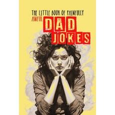 (영문도서) The little Book of painfully awful Dad Jokes: Dad Jokes Book awful Dad Jokes and Riddles - wi... Paperback, Monsoon Publishing LLC Sonj..., English, 9783758458453