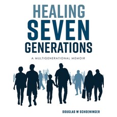 (영문도서) Healing Seven Generations: A Multigenerational Memoir Paperback, Xulon Press, English, 9781662889691