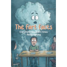 (영문도서) The Fart Facts: Everything You Didn't Know About Farting Paperback, Independently Published, English, 9798346121022